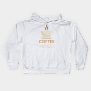 Coffee Solves Everything Kids Hoodie